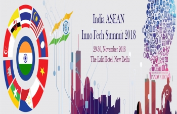 ASEAN-India TechnologyInnovation Summit at New Delhi from 29-30 November 2018